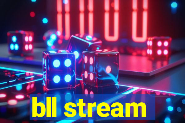 bll stream